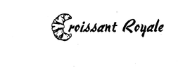 CROISSANT ROYALE trademark