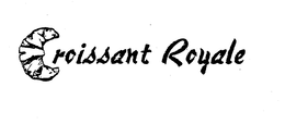 CROISSANT ROYALE trademark