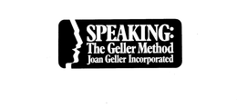 SPEAKING: THE GELLER METHOD JOAN GELLER INCORPORATED trademark