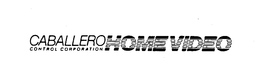 CABALLERO CONTROL CORPORATION HOME VIDEO trademark