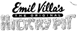 EMIL VILLA'S THE ORIGINAL HICK'RY PIT trademark