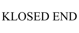 KLOSED END trademark