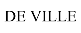 DE VILLE trademark