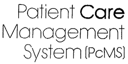 PATIENT CARE MANAGEMENT SYSTEM (PCMS) trademark
