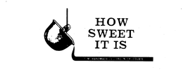 HOW SWEET IT IS CUSTOM HANDMADE DESIGNS IN CHOCOLATE trademark
