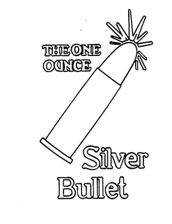THE ONE OUNCE SILVER BULLET trademark