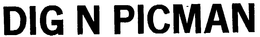 DIG N PICMAN trademark