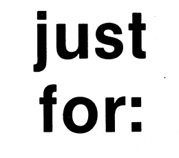 JUST FOR: trademark