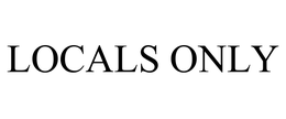 LOCALS ONLY trademark