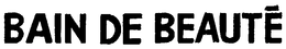 BAIN DE BEAUTE trademark