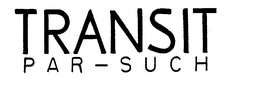 TRANSIT PAR-SUCH trademark