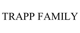 TRAPP FAMILY trademark