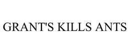 GRANT'S KILLS ANTS trademark