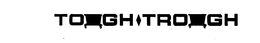 TOUGH TROUGH trademark