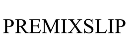 PREMIXSLIP trademark