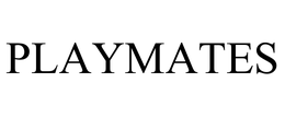 PLAYMATES trademark