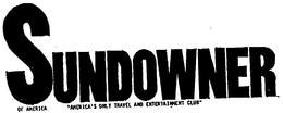SUNDOWNER OF AMERICA "AMERICA'S ONLY TRAVEL AND ENTERTAINMENT CLUB" trademark