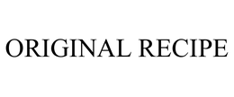 ORIGINAL RECIPE trademark