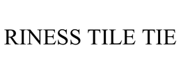 RINESS TILE TIE trademark