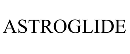 ASTROGLIDE trademark