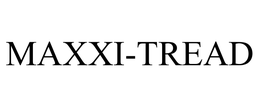 MAXXI-TREAD trademark