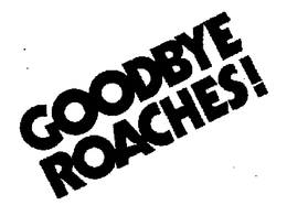 GOODBYE ROACHES trademark