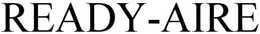 READY-AIRE trademark