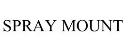 SPRAY MOUNT trademark