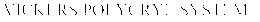 VICKERS POLYCRYL SYSTEM trademark