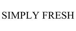 SIMPLY FRESH trademark
