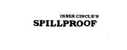 INNER CIRCLE'S SPILLPROOF trademark