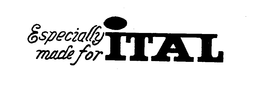 ESPECIALLY MADE FOR ITAL trademark