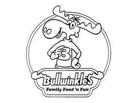 B BULLWINKLE'S FAMILY FOOD 'N FUN trademark