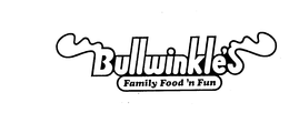 BULLWINKLE'S FAMILY FOOD'N FUN trademark