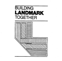 BUILDING LANDMARK TOGETHER L trademark