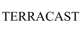 TERRACAST trademark