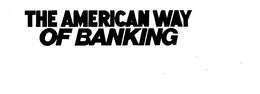 THE AMERICAN WAY OF BANKING trademark