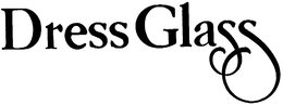 DRESS GLASS trademark