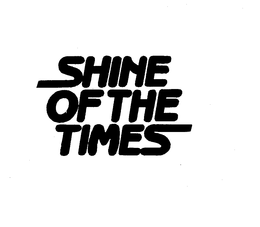 SHINE OF THE TIMES trademark