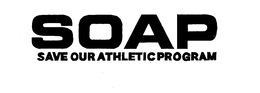 SOAP SAVE OUR ATHLETIC PROGRAM trademark