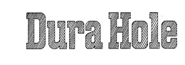 DURA HOLE trademark