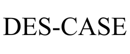 DES-CASE trademark