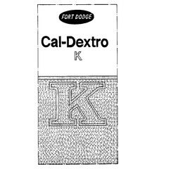 FORT DODGE CAL-DEXTRO K K trademark