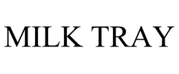 MILK TRAY trademark