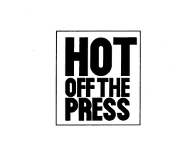 HOT OFF THE PRESS trademark