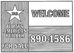 TAB TODAYS AMERICAN BUILDER FOR SALE WELCOME 890-1586 trademark