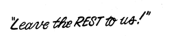 "LEAVE THE REST TO US!" trademark