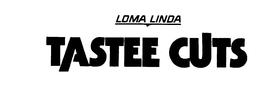 LOMA LINDA TASTEE CUTS trademark