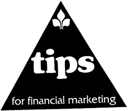 TIPS FOR FINANCIAL MARKETING trademark