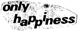 ONLY HAPPINESS trademark